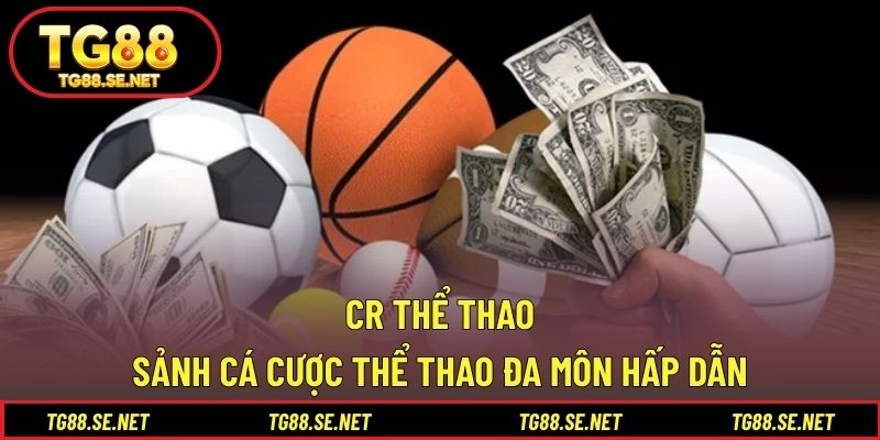CR Thể Thao – Sảnh Cá Cược Thể Thao Đa Môn Hấp Dẫn CR thể thao